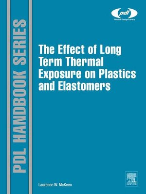 cover image of The Effect of Long Term Thermal Exposure on Plastics and Elastomers